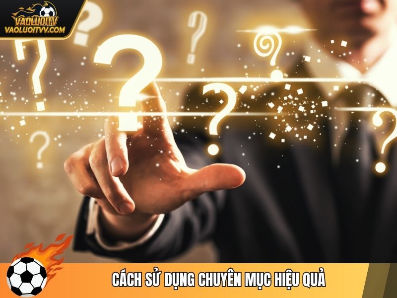Cách sử dụng chuyên mục hiệu quả