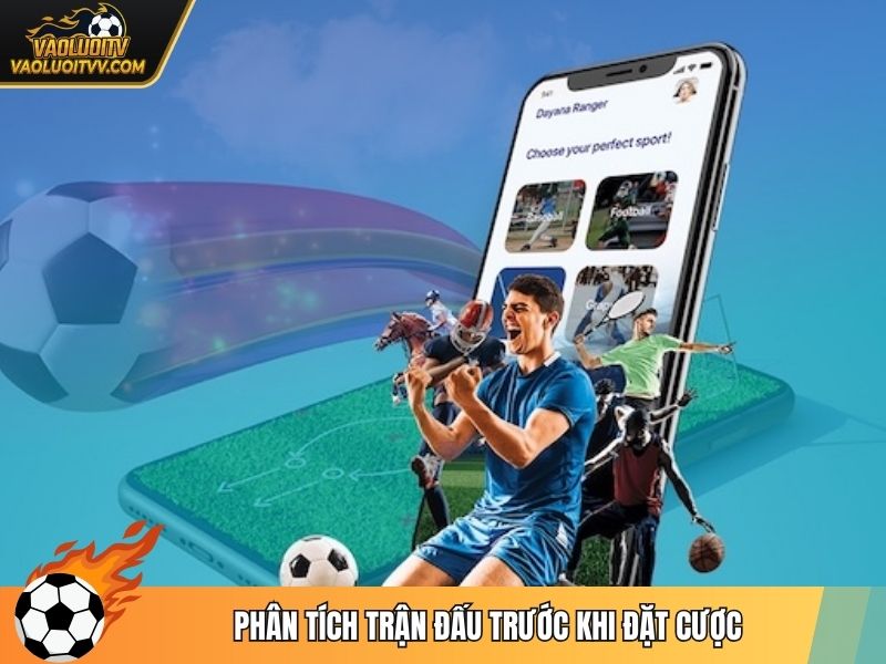 Phân tích trận đấu trước khi đặt cược