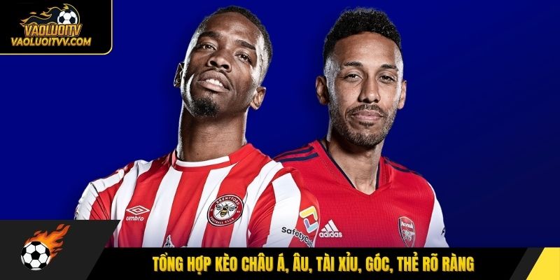 Tổng hợp kèo châu Á, Âu, tài xỉu, góc, thẻ rõ ràng
