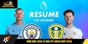 Nhận Định Leeds Vs Man City 00h30 Ngày 01/03 Chính Xác
