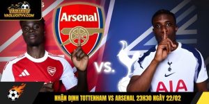 Nhận định Tottenham vs Arsenal 23h30 ngày 22/02