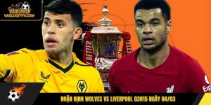 Nhận định Wolves vs Liverpool 03h15 ngày 04/03