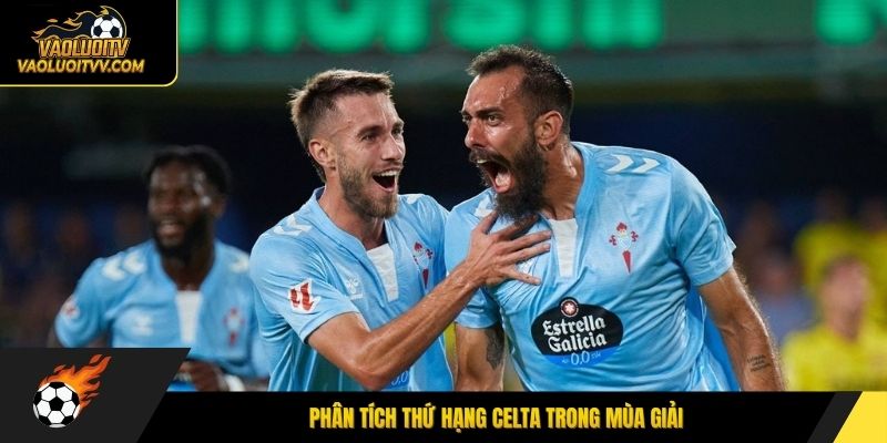 Phân tích thứ hạng Celta trong mùa giải